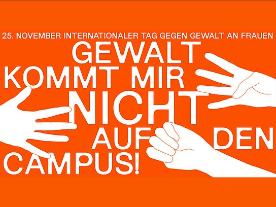 Oranger Hintergrund mit drei Händen und dem Text "Gewalt komm mir nicht auf den Campus"